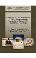K W Ignition Co V. Ford Motor Co U.S. Supreme Court Transcript of Record with Supporting Pleadings