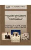 Jeffrey Richard Robbins, Petitioner, V. California. U.S. Supreme Court Transcript of Record with Supporting Pleadings