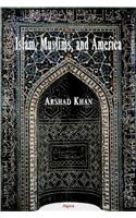 Islam, Muslims and America: Understanding the Basis of Their Conflict