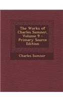 The Works of Charles Sumner, Volume 9: (English)