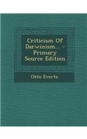 Criticism of Darwinism... - Primary Source Edition