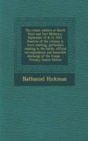 The Citizen Soldiers at North Point and Fort McHenry, September 12 & 13, 1814. Resolves of the Citizens in Town Meeting, Particulars Relating to the Battle, Official Correspondence and Honorable Discharge of the Troops