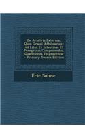 de Arbitris Externis, Quos Graeci Adhibuerunt Ad Lites Et Intestinas Et Peregrinas Componendas, Quaestiones Epigraphicae - Primary Source Edition