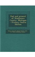 Past and present of Washtenaw County, Michigan - Primary Source Edition