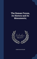 Roman Forum, its History and its Monuments;