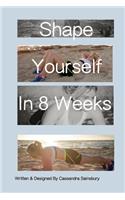 Shape Yourself In 8 Weeks