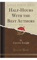 Half-Hours with the Best Authors, Vol. 2 of 4 (Classic Reprint)