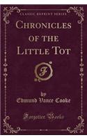 Chronicles of the Little Tot (Classic Reprint): (English)