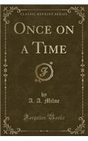 Once on a Time (Classic Reprint): (English)