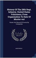 History Of The 28th Regt. Infantry, United States Volunteers, From Organization To Date Of Muster-out: Roster And Record Of Events By Companies