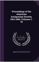 Proceedings of the American Antiquarian Society, 1812-1849, Volumes 1-75