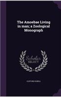 The Amoebae Living in Man; A Zoological Monograph