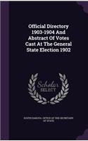 Official Directory 1903-1904 and Abstract of Votes Cast at the General State Election 1902