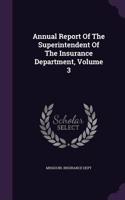 Annual Report of the Superintendent of the Insurance Department, Volume 3
