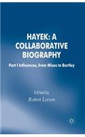 Hayek: A Collaborative Biography: Part 1 Influences, from Mises to Bartley