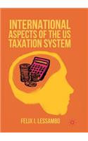 International Aspects of the Us Taxation System