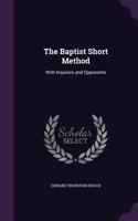 Baptist Short Method: With Inquirers and Opponents