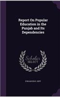 Report On Popular Education in the Punjab and Its Dependencies