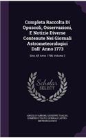 Completa Raccolta Di Opuscoli, Osservazioni, E Notizie Diverse Contenute Nei Giornali Astrometeorologici Dall' Anno 1773