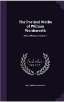 Poetical Works of William Wordsworth: With a Memoir, Volume 7