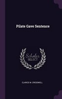 Pilate Gave Sentence