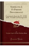 Sammlung J. P. (Pariser Privatbesitz)