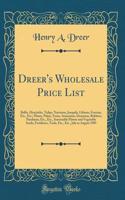 Dreer's Wholesale Price List: Bulbs, Hyacinths, Tulips, Narcissus, Jonquils, Liliums, Freesias, Etc., Etc.; Plants, Palms, Ferns, Araucarias, DracÃ¦nas, Rubbers, Pandanus, Etc., Etc., Seasonable Flower and Vegetable Seeds, Fertilizers, Tools, Etc.,