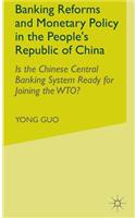 Banking Reforms and Monetary Policy in the People's Republic of China