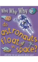 Why Why Why Do Astronauts Float in Space?