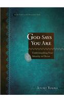 God Says You Are: Understanding Your Identity in Christ