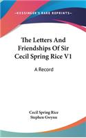 Letters And Friendships Of Sir Cecil Spring Rice V1