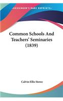 Common Schools And Teachers' Seminaries (1839)