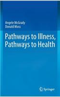 Pathways to Illness, Pathways to Health