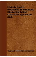 Historic Doubts Respecting Shakespeare; Illustrating Infidel Objections Against the Bible