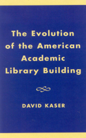 The Evolution of the American Academic Library Building