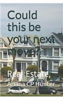 Could this be your next move?: real estate, bienes raíces