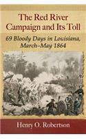 Red River Campaign and Its Toll: 69 Bloody Days in Louisiana, March-May 1864