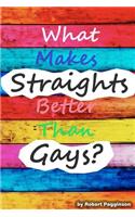 What Makes Straights Better Than Gays?