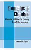 From Chips to Chocolate
