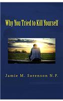Why You Tried to Kill Yourself