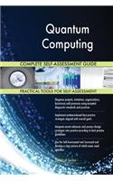 Quantum Computing Complete Self-Assessment Guide