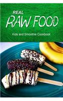 Real Raw Food - Kids and Smoothie Cookbook