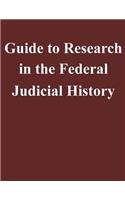 Guide to Research in the Federal Judicial History