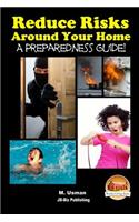 Reduce Risks Around Your Home - A Preparedness Guide!