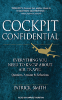 Cockpit Confidential: Everything You Need to Know about Air Travel: Questions, Answers, and Reflections: Everything You Need to Know about Air Travel: Questions, Answers, and Reflections