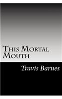 This Mortal Mouth