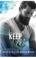 KEEP ME - Part Three