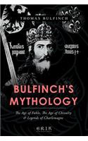 Bulfinch's Mythology: The Age of Fable, The Age of Chivalry, Legends of Charlemagne(English)