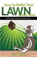 How To Make Your Lawn Love You