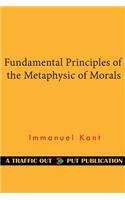 Fundamental Principles of the Metaphysic of Morals